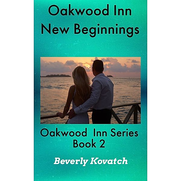 New Beginnings (Oakwood Inn Series, #2) / Oakwood Inn Series, Beverly Kovatch