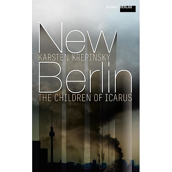 New Berlin: The Children Of Icarus / New Berlin Bd.1, Karsten Krepinsky