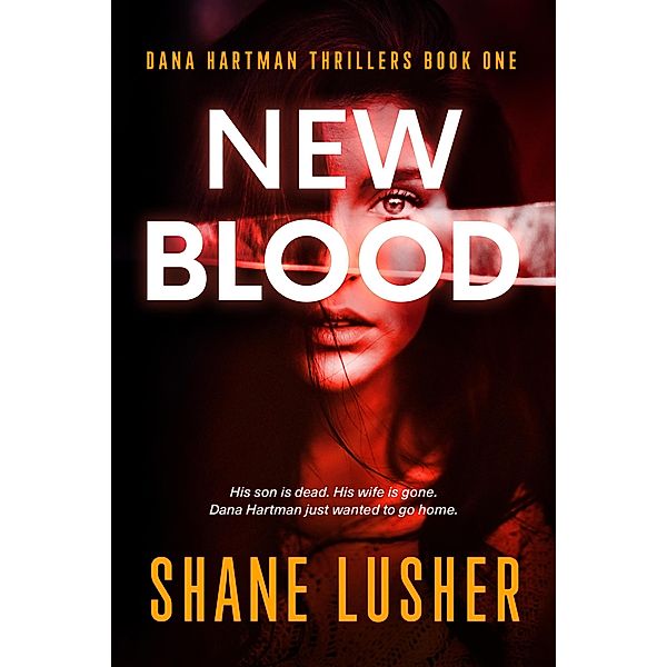 New Blood (Dana Hartman Thrillers, #1) / Dana Hartman Thrillers, Shane Lusher