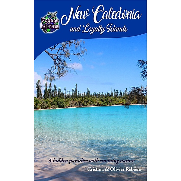 New Caledonia and Loyalty Islands (Voyage Experience) / Voyage Experience, Cristina Rebiere