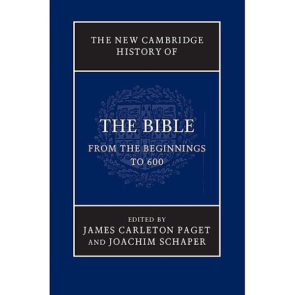 New Cambridge History of the Bible: Volume 1, From the Beginnings to 600 / New Cambridge History of the Bible