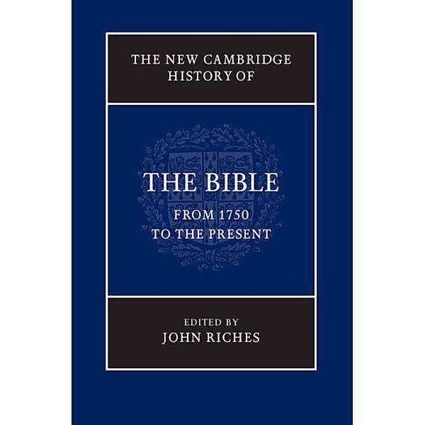 New Cambridge History of the Bible: Volume 4, From 1750 to the Present