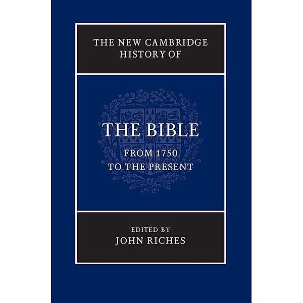 New Cambridge History of the Bible: Volume 4, From 1750 to the Present / New Cambridge History of the Bible