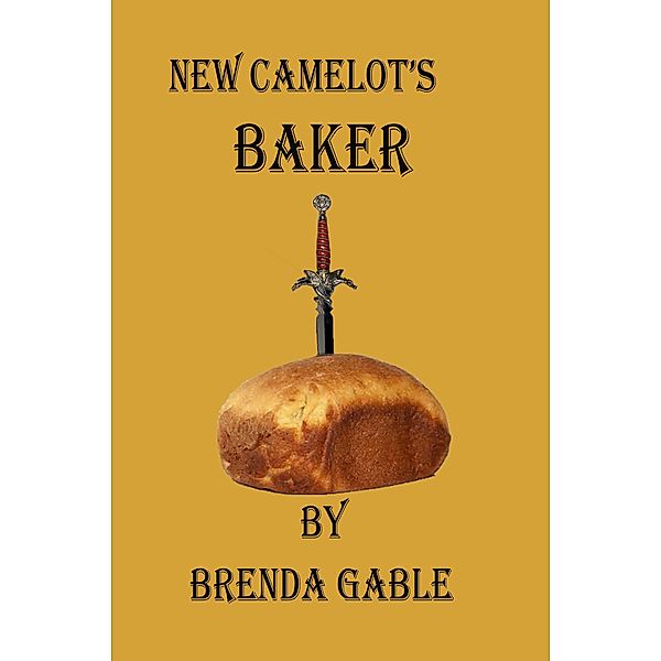 New Camelot's Baker (Tales of New Camelot, #16) / Tales of New Camelot, Brenda Gable