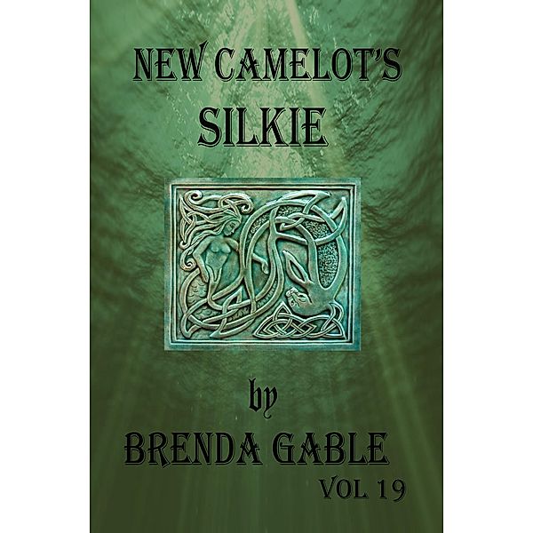 New Camelot's Silkie (Tales of New Camelot, #19) / Tales of New Camelot, Brenda Gable