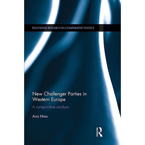 New Challenger Parties in Western Europe / Routledge Research in Comparative Politics, Airo Hino