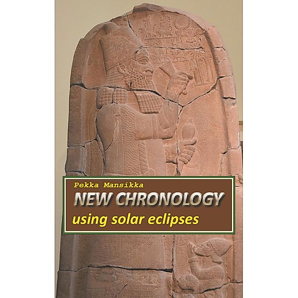 New chronology using solar eclipses, Pekka Mansikka