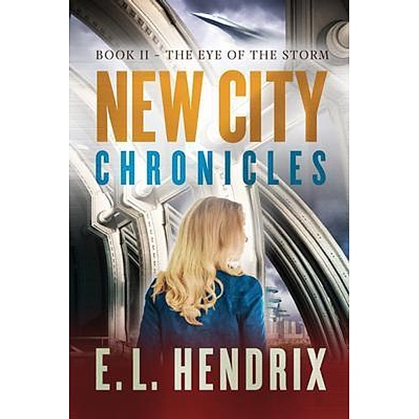 New City Chronicles - Book 2 - The Eye of the Storm, E. Hendrix