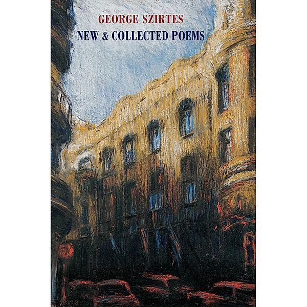 New & Collected Poems, George Szirtes