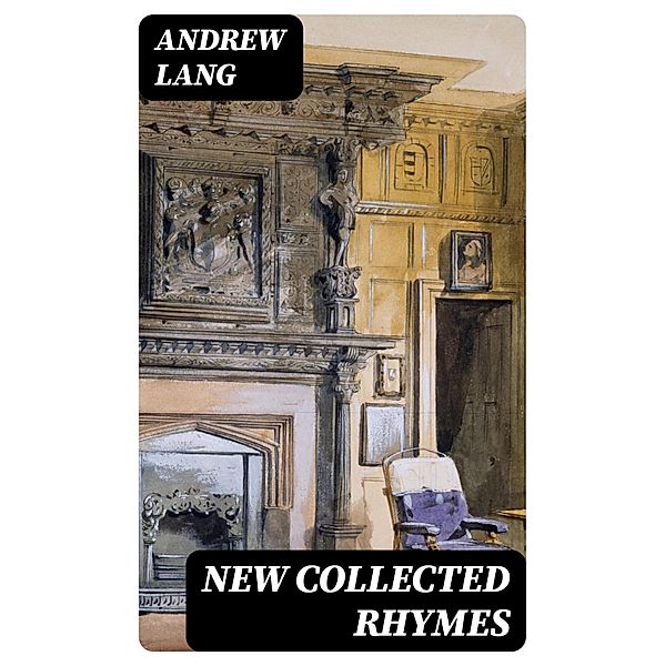 New Collected Rhymes, Andrew Lang