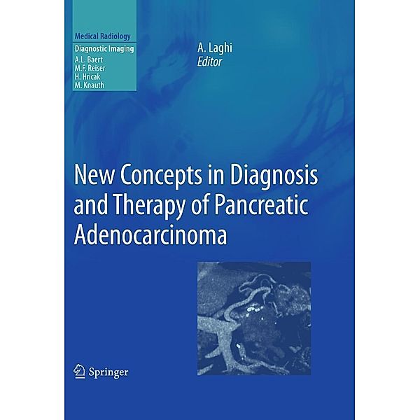 New Concepts in Diagnosis and Therapy of Pancreatic Adenocarcinoma / Medical Radiology, Andrea Laghi