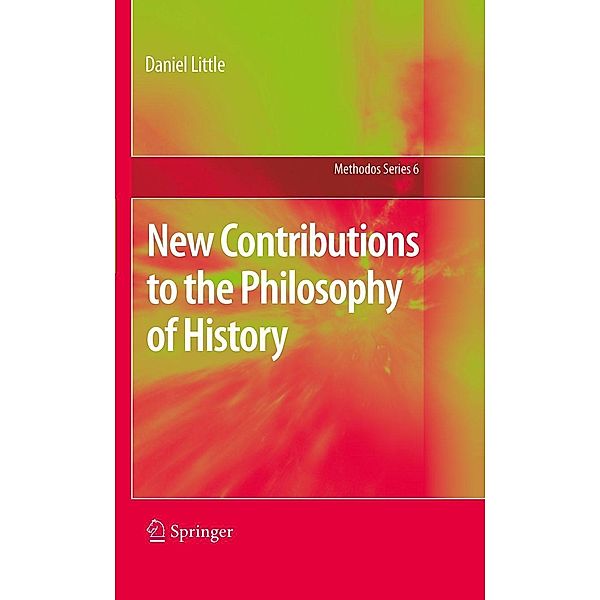 New Contributions to the Philosophy of History / Methodos Series Bd.6, Daniel Little
