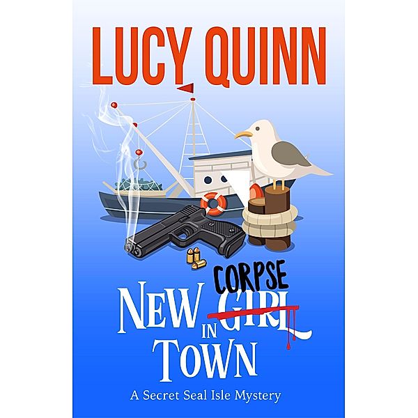 New Corpse in Town (Secret Seal Isle Mysteries, Book One) / Secret Seal Isle Mysteries, Lucy Quinn