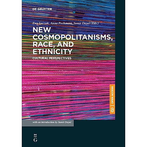 New Cosmopolitanisms, Race, and Ethnicity, Ewa Barbara Luczak, Anna Pochmara, Samir Dayal