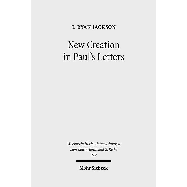 New Creation in Paul's Letters, T. Ryan Jackson