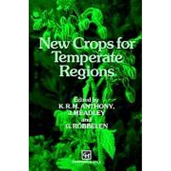 New Crops for Temperate Regions, K. Anthony, G. Robbelen, J. Meadley