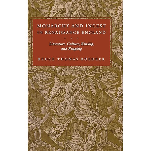 New Cultural Studies: Monarchy and Incest in Renaissance England, Bruce Thomas Boehrer