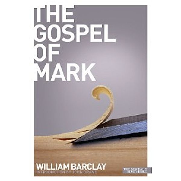New Daily Study Bible: The Gospel of Mark, William Barclay