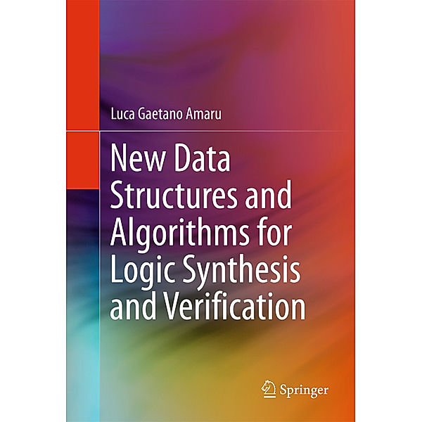 New Data Structures and Algorithms for Logic Synthesis and Verification, Luca Gaetano Amaru