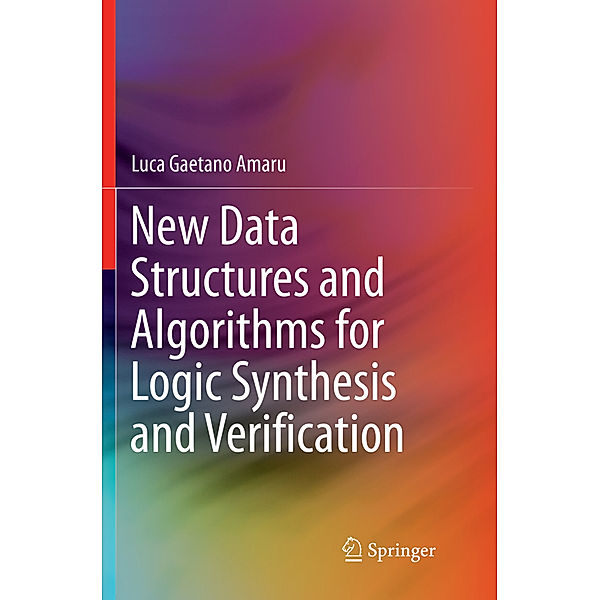 New Data Structures and Algorithms for Logic Synthesis and Verification, Luca Gaetano Amaru