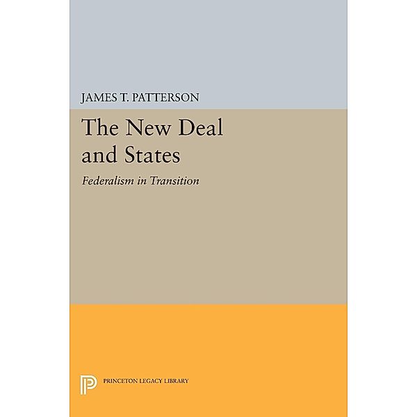 New Deal and States / Princeton Legacy Library Bd.2276, James T. Patterson