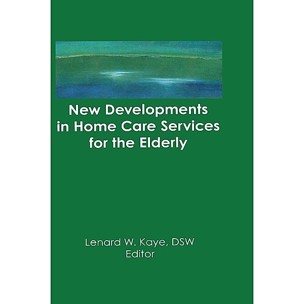 New Developments in Home Care Services for the Elderly, Lenard W Kaye