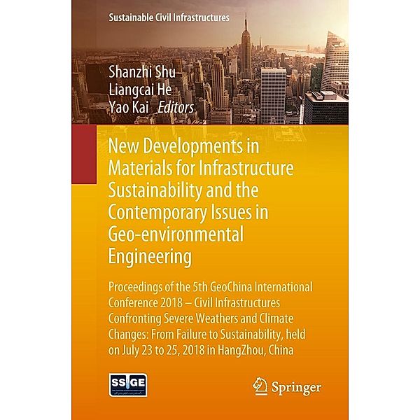 New Developments in Materials for Infrastructure Sustainability and the Contemporary Issues in Geo-environmental Engineering / Sustainable Civil Infrastructures