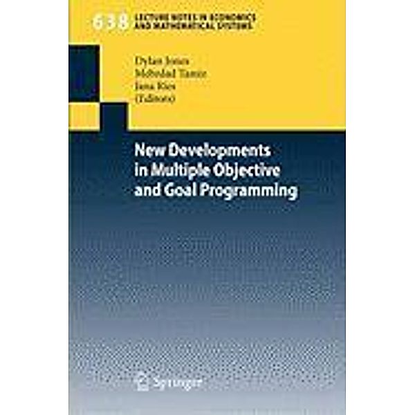 New Developments in Multiple Objective and Goal Programming / Lecture Notes in Economics and Mathematical Systems Bd.638, Dylan Jones, Mehrdad Tamiz, Jana Ries