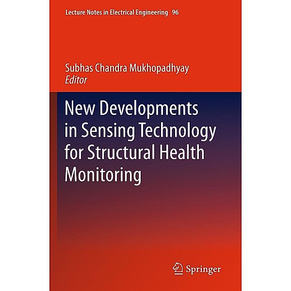 New Developments in Sensing Technology for Structural Health Monitoring / Lecture Notes in Electrical Engineering Bd.96