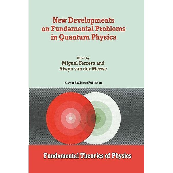 New Developments on Fundamental Problems in Quantum Physics / Fundamental Theories of Physics Bd.81