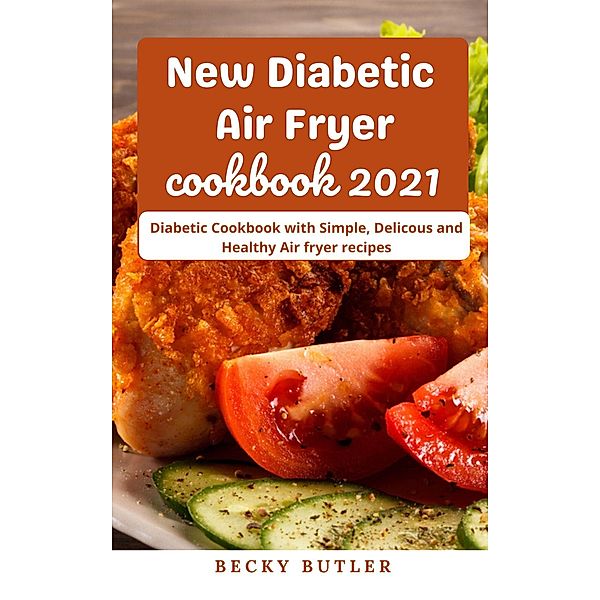 New Diabetic Air Fryer Cookbook 2021, Becky Butler