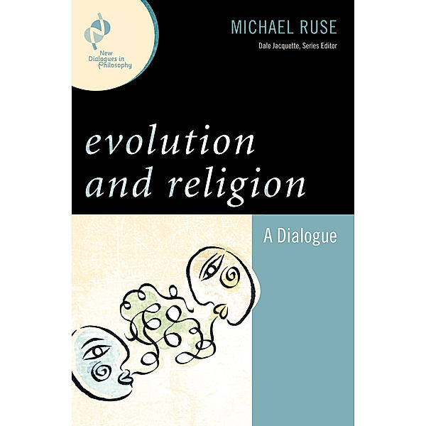 New Dialogues in Philosophy: Evolution and Religion, Michael Ruse
