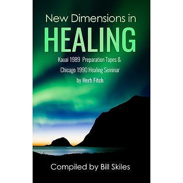 New Dimensions in Healing, Bill Skiles