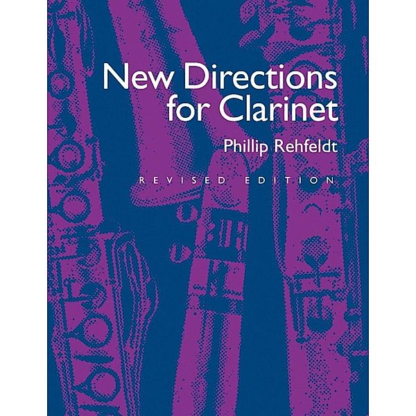 New Directions for Clarinet / The New Instrumentation Series Bd.4, Phillip Rehfeldt
