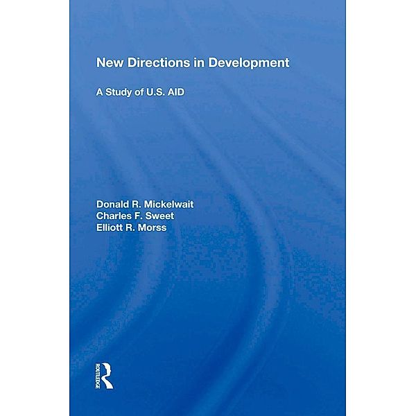 New Directions in Development: A Study of U.S. AID, Donald R. Mickelwait