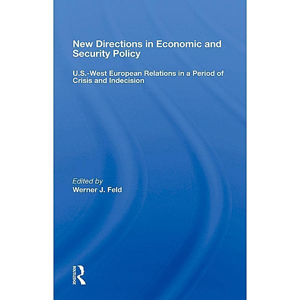 New Directions In Economic And Security Policy, Werner J Feld