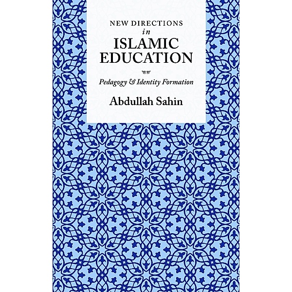 New Directions in Islamic Education, Abdullah Sahin