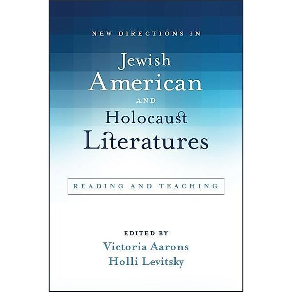 New Directions in Jewish American and Holocaust Literatures / SUNY series in Contemporary Jewish Literature and Culture