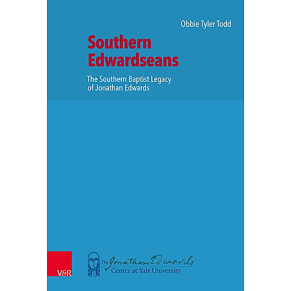 New Directions in Jonathan Edwards Studies / Volume 008, Part / Southern Edwardseans, Obbie Tyler Todd