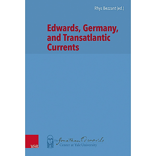 New Directions in Jonathan Edwards Studies. / Volume 003, Part / Edwards, Germany, and Transatlantic Contexts