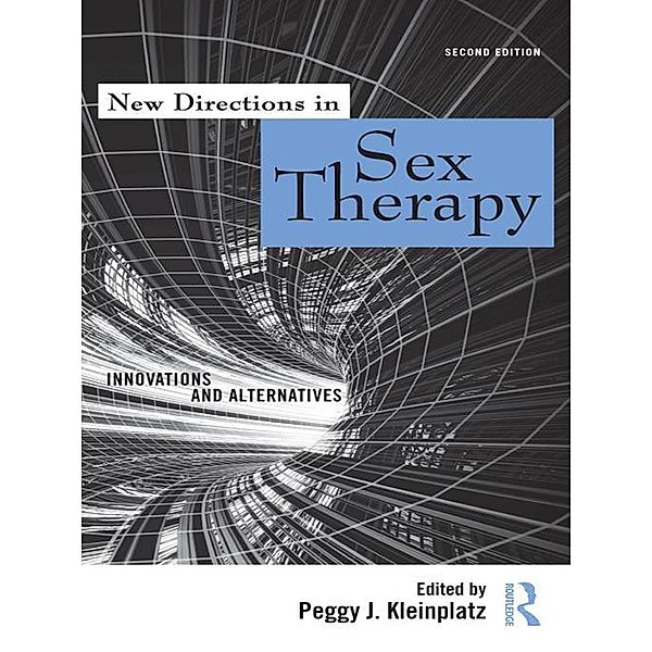 New Directions in Sex Therapy, Peggy J. Kleinplatz