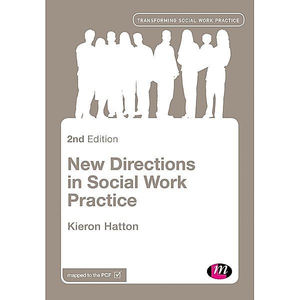 New Directions in Social Work Practice / Transforming Social Work Practice Series, Kieron Hatton