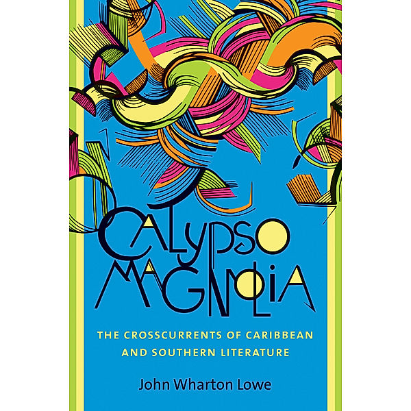 New Directions in Southern Studies: Calypso Magnolia, John Wharton Lowe
