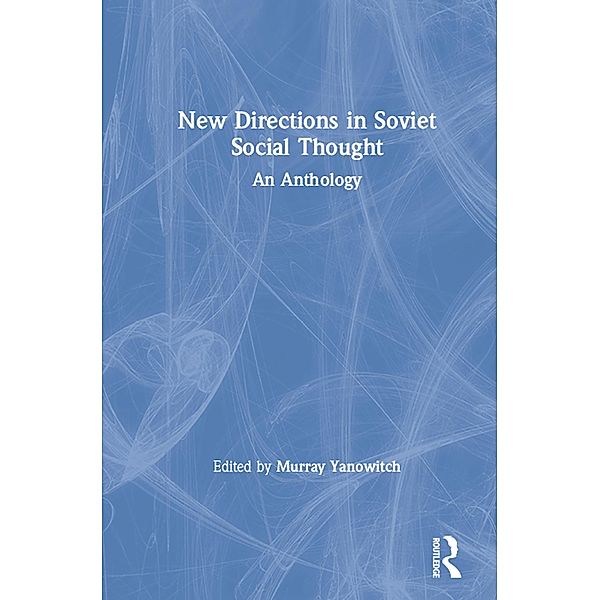 New Directions in Soviet Social Thought: An Anthology, Murray Yanowitch, A. Schultz, M. Vale