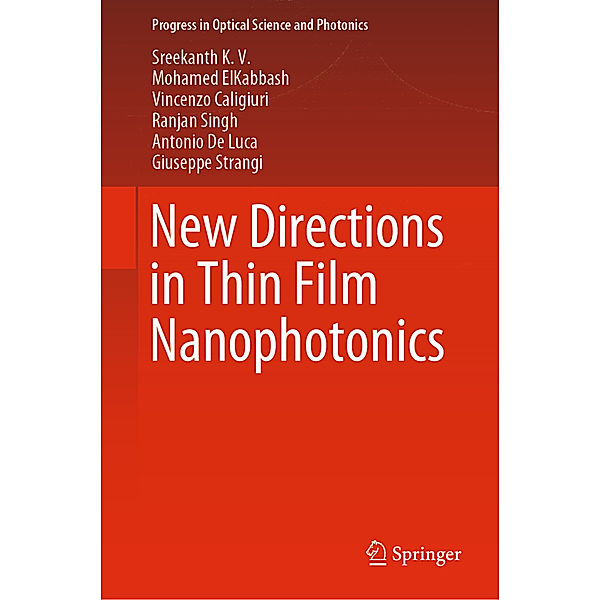 New Directions in Thin Film Nanophotonics, Sreekanth K. V., Mohamed ElKabbash, Vincenzo Caligiuri, Ranjan Singh, Antonio De Luca, Giuseppe Strangi