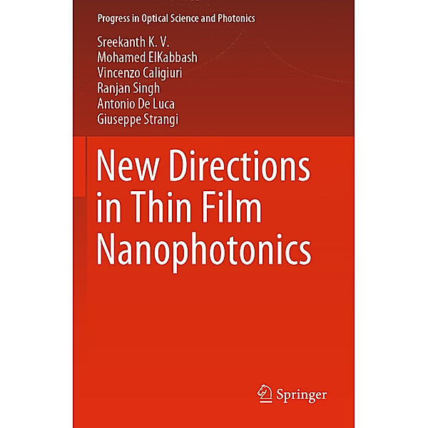 New Directions in Thin Film Nanophotonics, Sreekanth K. V., Mohamed ElKabbash, Vincenzo Caligiuri, Ranjan Singh, Antonio De Luca, Giuseppe Strangi