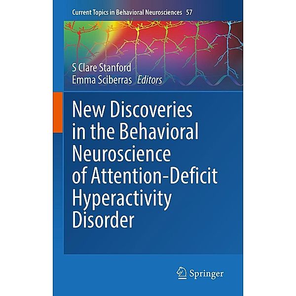 New Discoveries in the Behavioral Neuroscience of Attention-Deficit Hyperactivity Disorder / Current Topics in Behavioral Neurosciences Bd.57
