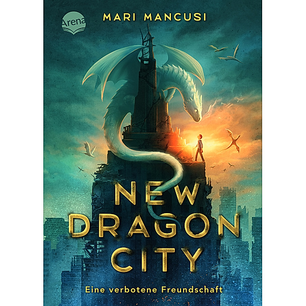 New Dragon City - Ein Junge. Ein Drache. Eine verbotene Freundschaft, Mari Mancusi