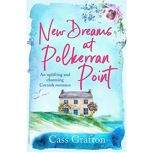 New Dreams at Polkerran Point / The Little Cornish Cove series Bd.1, Cass Grafton