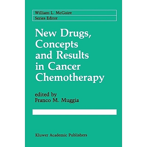 New Drugs, Concepts and Results in Cancer Chemotherapy / Cancer Treatment and Research Bd.58